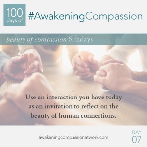Use an interaction you have today as an invitation to reflect on the beauty of human connections.